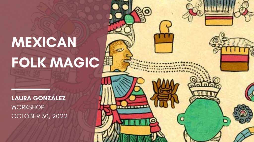 Mexican Folk Magic: workshop. October 30, 2022